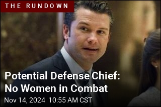 Defense Chief Pick Not a Fan of Women in Combat