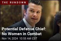 Defense Chief Pick Not a Fan of Women in Combat