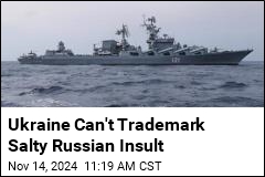 Court: Ukraine Can&#39;t Trademark &quot;Russian Warship&#39; Slogan