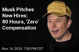 Musk Pitches New Hires: 80 Hours, &#39;Zero&#39; Compensation