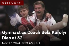 Gymnastics Coach Bela Karolyi Dies at 82