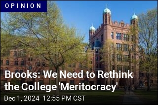 Brooks: We Need to Rethink the College &#39;Meritocracy&#39;