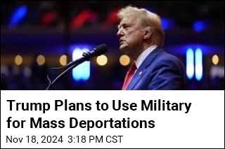 Trump Confirms Plan to Use Military for Mass Deportations