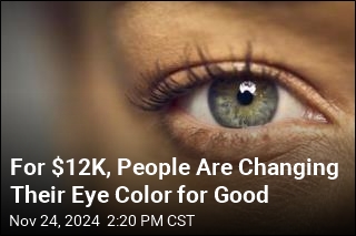 For $12K, People Are Changing Their Eye Color for Good