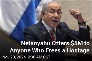 Netanyahu Offers $5M to Anyone Who Frees a Hostage