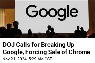 DOJ Calls for Breaking Up Google, Forcing Sale of Chrome