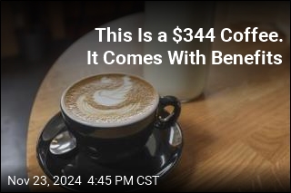 This Is a $344 Coffee. It Comes With Benefits