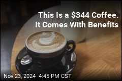 This Is a $344 Coffee. It Comes With Benefits