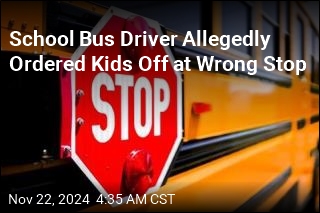 School Bus Driver Allegedly Ordered Kids Off Bus at Wrong Stop