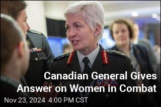 Woman Atop Canada&#39;s Military Answers on Women in Combat