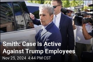 Smith: Case Is Active Against Trump Employees