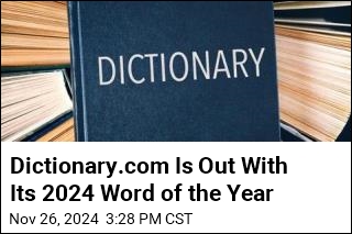 Dictionary.com Is Out With Its 2024 Word of the Year