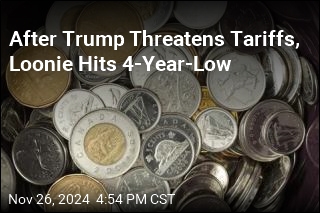 After Trump Threatens Tariffs, Loonie Hits 4-Year-Low