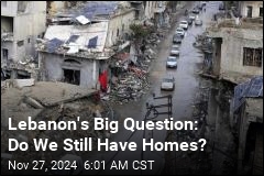 Big Question in Lebanon: Do We Still Have Homes?