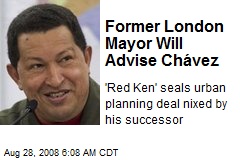 Former London Mayor Will Advise Ch&aacute;vez