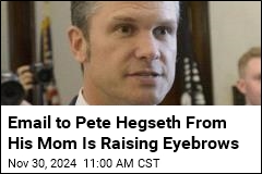 Hegseth&#39;s Mom in Email: You&#39;ve Abused &#39;Many&#39; Women