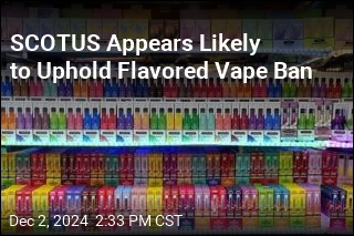 SCOTUS Appears Likely to Uphold Flavored Vape Ban