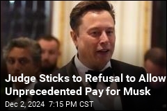 Judge Sticks to Refusal to Allow Unprecedented Pay for Musk