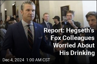 Report: Hegseth&#39;s Fox Colleagues Worried About His Drinking