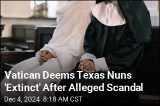 Vatican Deems Texas Nuns &#39;Extinct&#39; After Alleged Scandal