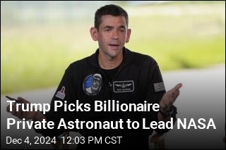 Trump Picks Billionaire Private Astronaut to Lead NASA