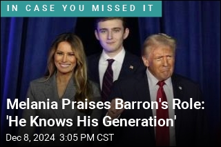 Melania Praises Barron&#39;s Role: &#39;He Knows His Generation&#39;