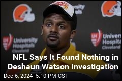 NFL Says It Found Nothing in Deshaun Watson Investigation