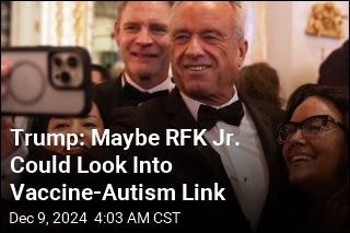 Trump Suggests RFK Jr. Will Probe Debunked Vaccine-Autism Link