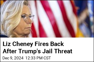 Liz Cheney Fires Back After Trump&#39;s Jail Threat