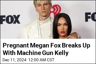 Pregnant Megan Fox Breaks Up With Machine Gun Kelly