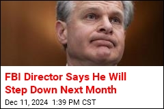 FBI Director Say He Will Step Down Next Month