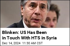 Blinken: US Has Been in Touch With HTS in Syria