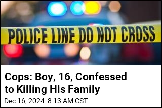 Cops: Teen Called 911 to Confess Murdering His Family