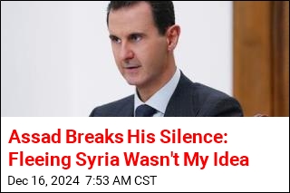 Assad Breaks His Silence: Fleeing Syria Wasn&#39;t My Idea