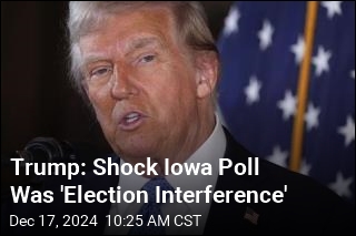 Trump: Shock Iowa Poll Was &#39;Election Interference&#39;