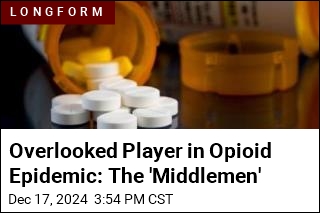 Overlooked Player in Opioid Epidemic: The &#39;Middlemen&#39;