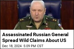 Assassinated Russian General Spread Misinfo About US