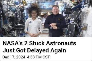 NASA&#39;s 2 Stuck Astronauts Just Got Delayed Again