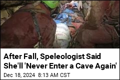 After Fall, Speleologist Said She&#39;ll &#39;Never Enter a Cave Again&#39;