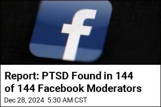 Report: Every Former Facebook Moderator Evaluated Had PTSD