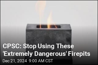 CPSC: Stop Using This &#39;Extremely Dangerous&#39; Firepit