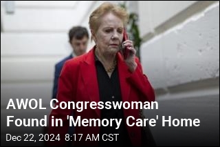 AWOL Congresswoman Found in &#39;Memory Care&#39; Home