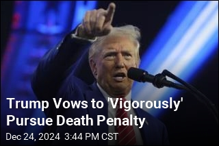 Trump Vows to &#39;Vigorously&#39; Pursue Death Penalty