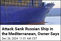 Attack Sank Russian Ship in the Mediterranean, Owner Says