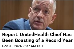 Report: UnitedHealth Chief Has Been Boasting of a Record Year