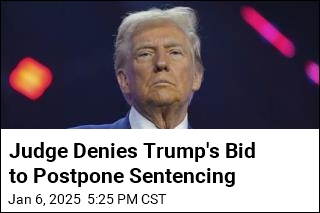 Judge Rejects Trump&#39;s Bid to Postpone Sentencing