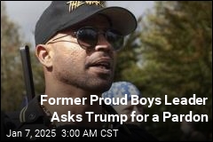 Former Proud Boys Leader Asks Trump for a Pardon