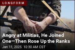 Angry at Militias, He Joined One&mdash;Then Rose Up the Ranks