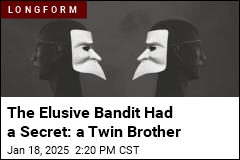 The Elusive Bandit Had a Secret: a Twin Brother