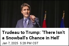 Trudeau: Not &#39;a Snowball&#39;s Chance in Hell&#39; of Joining US